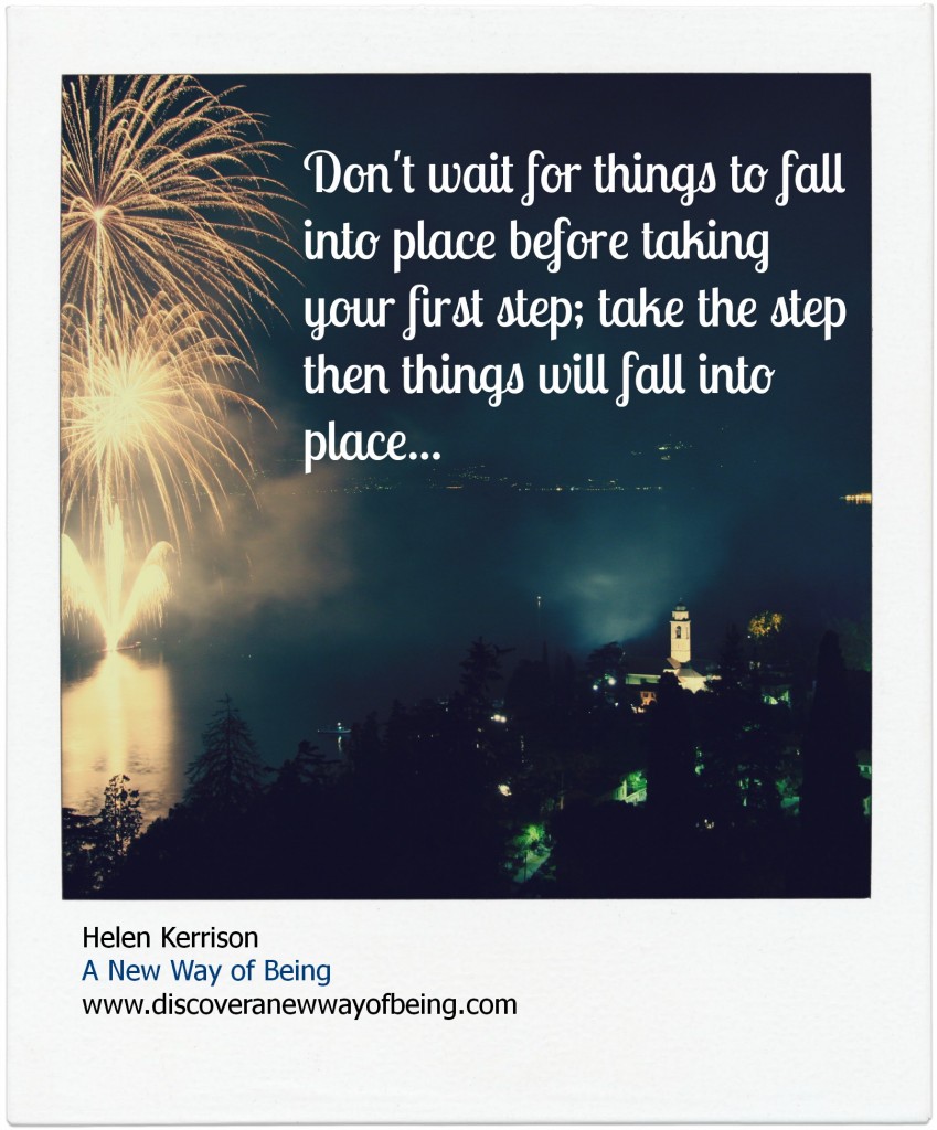 Dont wait for things to fall into place...